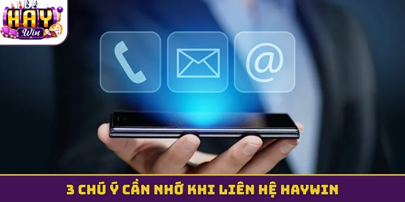 3 chú ý cần nhớ khi liên hệ Haywin