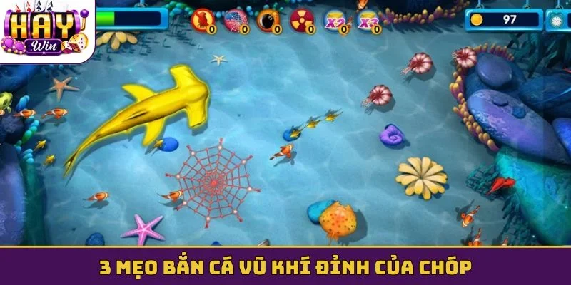 3 mẹo bắn cá vũ khí đỉnh của chóp