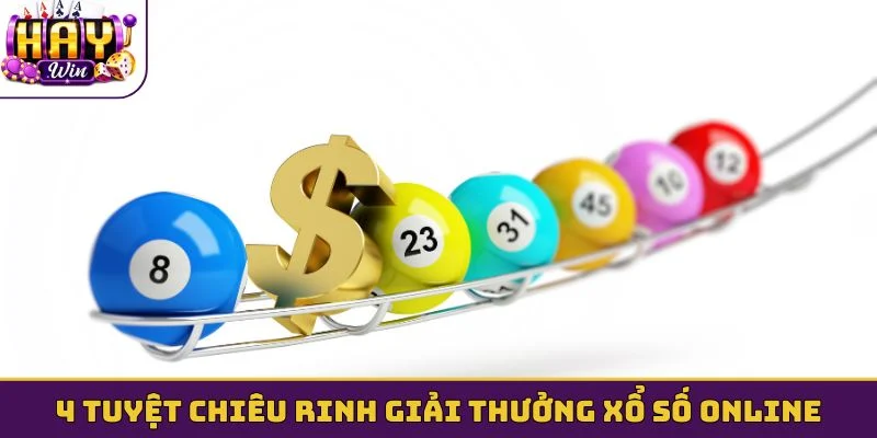 4 tuyệt chiêu rinh giải thưởng xổ số online