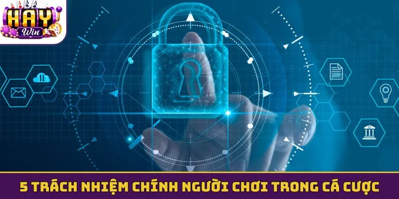 5 trách nhiệm chính người chơi trong cá cược