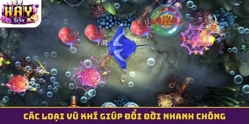 Các loại vũ khí giúp đổi đời nhanh chóng