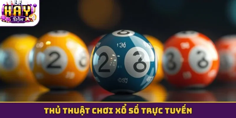 Thủ thuật chơi xổ số trực tuyến