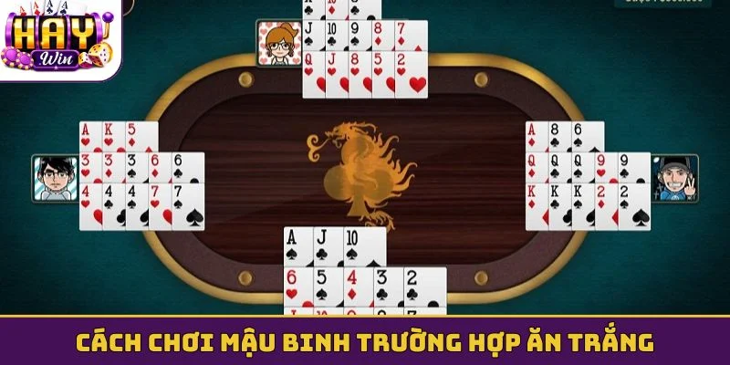 Cách chơi Mậu binh trường hợp ăn trắng