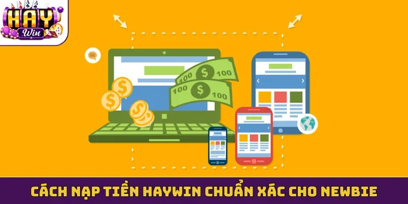 Cách nạp tiền Haywin chuẩn xác cho newbie