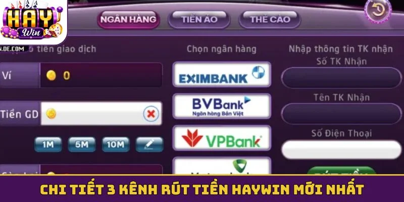 Chi tiết 3 kênh rút tiền HAYWIN mới nhất