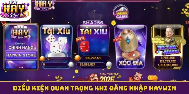 Điều kiện quan trọng khi đăng nhập HAYWIN