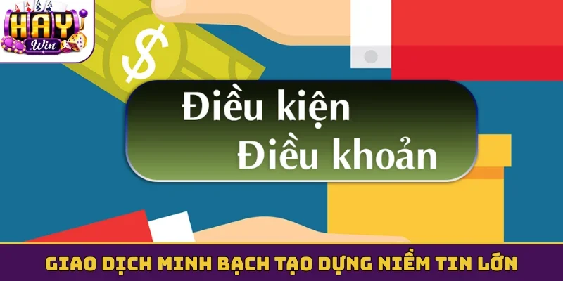 Giao dịch minh bạch tạo dựng niềm tin lớn