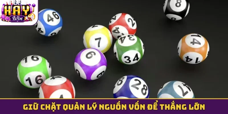 Giữ chặt quản lý nguồn vốn để thắng lớn