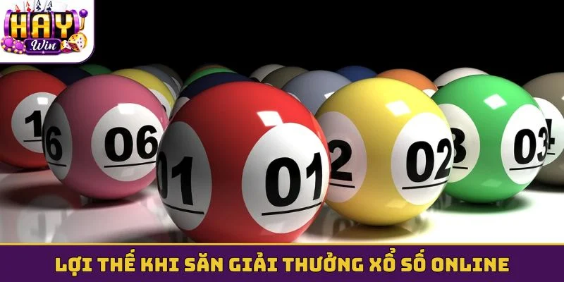 Lợi thế khi săn giải thưởng xổ số online