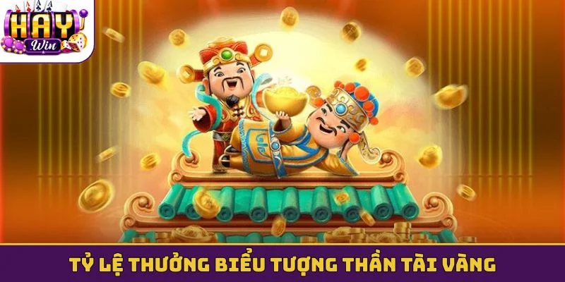 Tỷ lệ thưởng biểu tượng Thần tài vàng