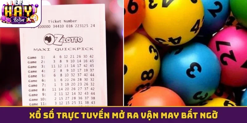 Xổ số trực tuyến mở ra vận may bất ngờ